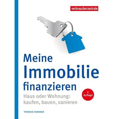Meine Immobilie finanzieren, Taschenbuch von Thomas Hammer, Verbraucherzentrale NRW e.V., 978-3-86336-122-8