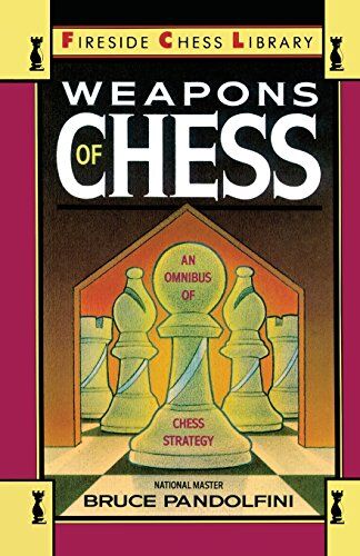 Bruce Pandolfini - Weapons of Chess: An Omnibus of Chess Strategies: an Omnibus of Chess Strategy (Fireside Chess Library) - Preis vom 09.10.2026 07:28:09 h