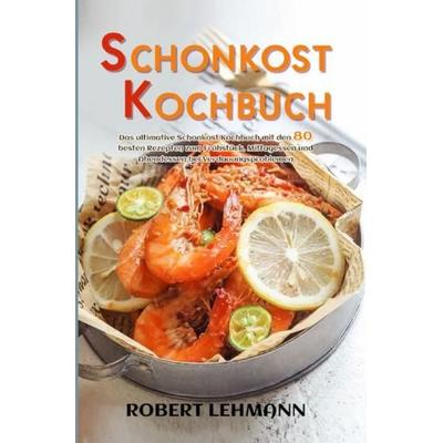 Schonkost Kochbuch, Taschenbuch von Robert Lehmann, Epubli, 978-3-7549-0085-7