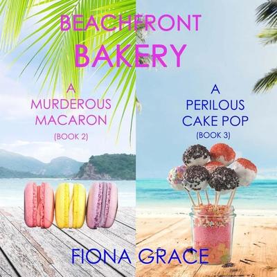 A Beachfront Bakery Cozy Mystery Bundle: A Murderous Macaron ( & 2) and A Perilous Cake Pop ( & 3) - Fiona Grace, Audio, 9798341585935