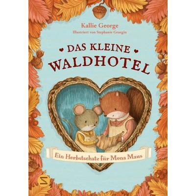 Das kleine Waldhotel. Ein Herbstschatz für Mona Maus (Band 5), Gebundene Ausgabe von Kallie George, Schneiderbuch, 978-3-505-15419-5