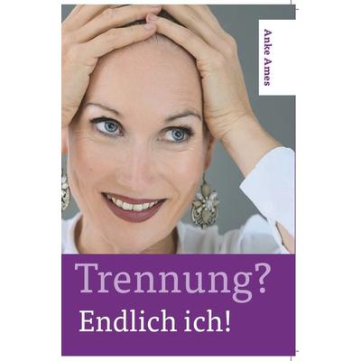 Trennung? Endlich ich!, Taschenbuch von Anke Ames, Epubli, 978-3-7418-5189-6
