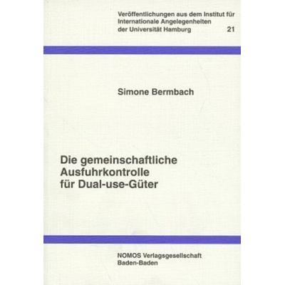Die gemeinschaftliche Ausfuhrkontrolle für Dual-use-Güter, Taschenbuch von Simone Bermbach, Nomos, 978-3-7890-4892-0