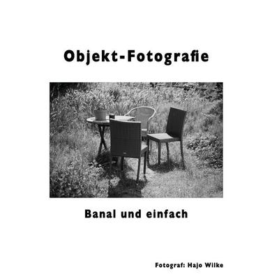Objekt-Fotografie, Gebundene Ausgabe von Hajo Wilke, Tredition, 978-3-384-88570-8