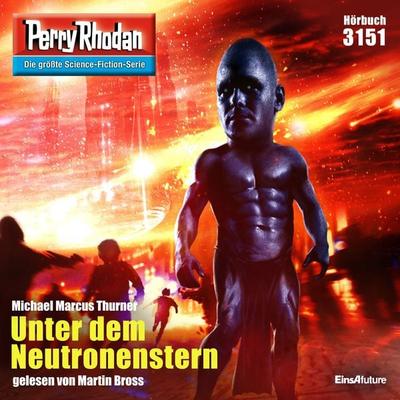 Perry Rhodan 3151: Unter dem Neutronenstern - Michael Marcus Thurner, Audio, 4066338496928