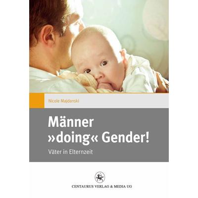 Männer 'doing' Gender!, Taschenbuch von Nicole Majdanski, Springer Fachmedien Wiesbaden GmbH, 978-3-86226-192-5