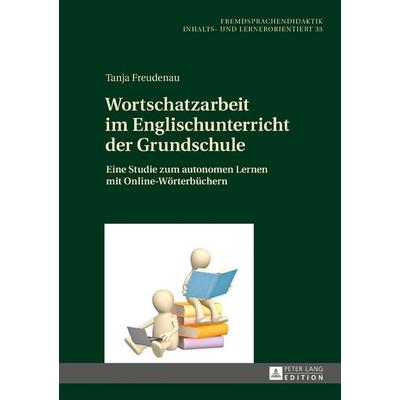 Wortschatzarbeit im Englischunterricht der Grundschule, Gebundene Ausgabe von Tanja Freudenau, Peter Lang GmbH, Internationaler Verlag der