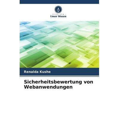 Sicherheitsbewertung von Webanwendungen, Taschenbuch von Renalda Kushe, Verlag Unser Wissen, 978-620-5-75099-5