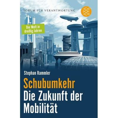 Schubumkehr - Die Zukunft der Mobilität, Taschenbuch von Stephan Rammler, Fischer Taschenbuch Verlag, 978-3-596-03079-8