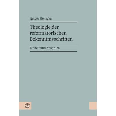 Theologie der reformatorischen Bekenntnisschriften, Gebundene Ausgabe von Notger Slenczka, Evangelische Verlagsanstalt, 978-3-374-06531-8