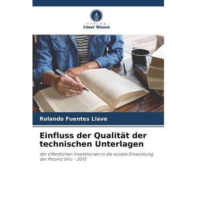 Einfluss der Qualität der technischen Unterlagen, Taschenbuch von Rolando Fuentes Llave, Verlag Unser Wissen, 978-620-4-99617-2