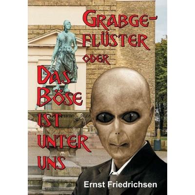 Grabgeflüster, Taschenbuch von Ernst Friedrichsen, Tredition, 978-3-7469-5071-6