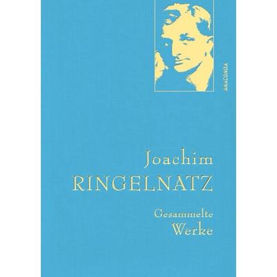 Joachim Ringelnatz, Gesammelte Werke, Gebundene Ausgabe von Joachim Ringelnatz, Anaconda, 978-3-7306-0224-9