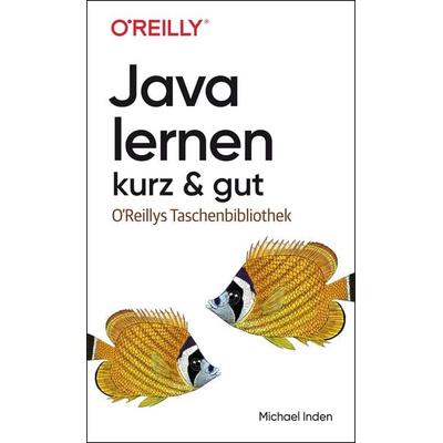 Java lernen – kurz & gut, Taschenbuch von Michael Inden, O'Reilly; 978-3-96009-204-9