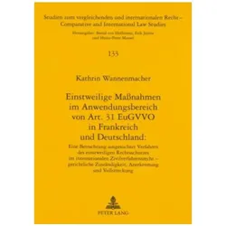 Einstweilige Maßnahmen im Anwendungsbereich von Art. 31 EuGVVO in Frankreich und Deutschland, Fachbücher von Kathrin Wannenmacher