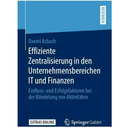 Effiziente Zentralisierung in den Unternehmensbereichen IT und Finanzen, Fachbücher von Daniel Asbach