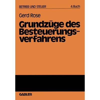 Grundzüge des Besteuerungsverfahrens, Taschenbuch von Gerd Rose, Betriebswirtschaftlicher Verlag Gabler, 978-3-409-50842-1