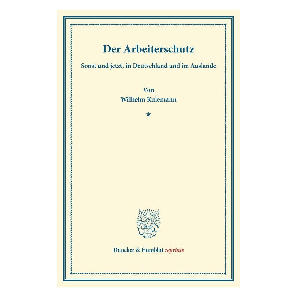 Duncker & Humblot Der Arbeiterschutz (Deutsch, Softcover, Wilhelm Kulemann) (55528644)