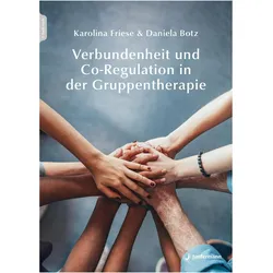 Verbundenheit und Co-Regulation in der Gruppentherapie, Fachbücher von Karolina Friese, Daniela Botz