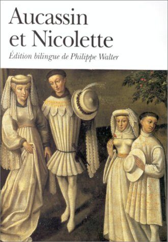 Aucassin et Nicolette - Aucassin et Nicolette : chantefable du XIIIe siècle - Preis vom 13.10.2026 11:25:28 h