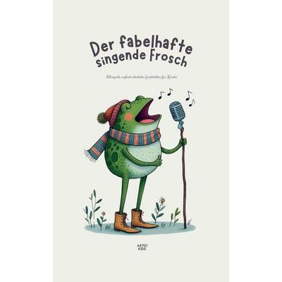 Der fabelhafte singende Frosch, Taschenbuch von Artici Kids, Artici Kids