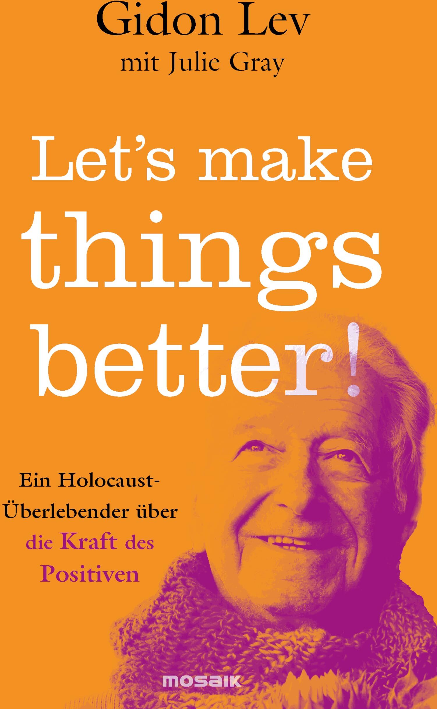Gidon Lev - Let’s make things better!: Ein Holocaust-Überlebender über die Kraft des Positiven - Preis vom 30.09.2026 22:30:23 h