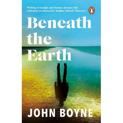 Beneath the Earth, Taschenbuch von John Boyne, Vermilion