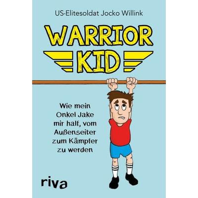 Warrior Kid, Gebundene Ausgabe von Jocko Willink, Riva, 978-3-7423-0816-0