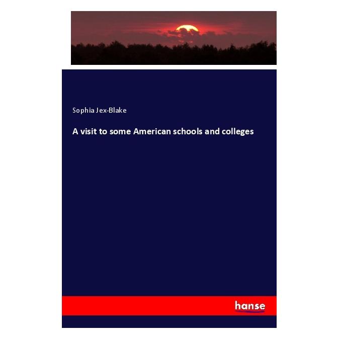 Hansebooks A visit to some American schools and colleges (Englisch, Softcover, Sophia Jex-Blake) (56043140)
