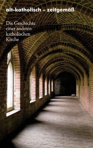 Alt-katholische Pfarrgemeinde Nordstrand - alt-katholisch - zeitgemäß: Die Geschichte einer anderen katholischen Kirche - Preis vom 09.10.2026 07:28:09 h