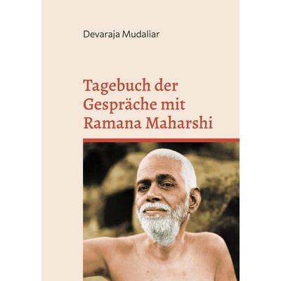 Tagebuch der Gespräche mit Ramana Maharshi, Taschenbuch von Devaraja Mudaliar, BoD – Books on Demand, 978-3-8423-4697-0