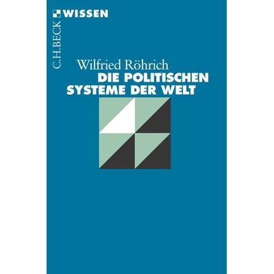 Die politischen Systeme der Welt, Taschenbuch von Wilfried Röhrich, C.H. Beck, 978-3-406-71579-2