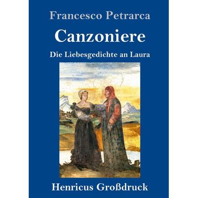 Canzoniere (Großdruck), Gebundene Ausgabe von Francesco Petrarca, BoD - Books on Demand, 978-3-8478-4218-7