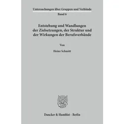 Entstehung und Wandlungen der Zielsetzungen, der Struktur und der Wirkungen der Berufsverbände., Fachbücher von Heinz Schmitt