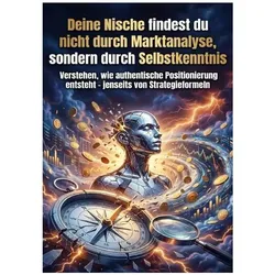 Deine Nische findest du nicht durch Marktanalyse, sondern durch Selbstkenntnis, Ratgeber von Oliver Reuter