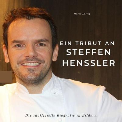 Ein Tribut an Steffen Henssler, Taschenbuch von Marco Lustig, 27amigos, 978-3-7505-2364-7