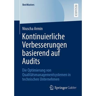 Kontinuierliche Verbesserungen basierend auf Audits, Taschenbuch von Niuscha Armin, Springer Fachmedien Wiesbaden GmbH, 978-3-658-50305-5