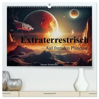 Extraterrestrisch - Auf fremden Planeten (hochwertiger Premium Wandkalender 2027 DIN A2 quer), Kunstdruck in Hochglanz