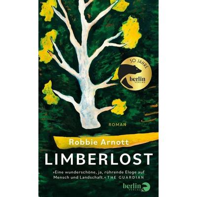 Limberlost, Gebundene Ausgabe von Robbie Arnott, Berlin Verlag, 978-3-8270-1490-0
