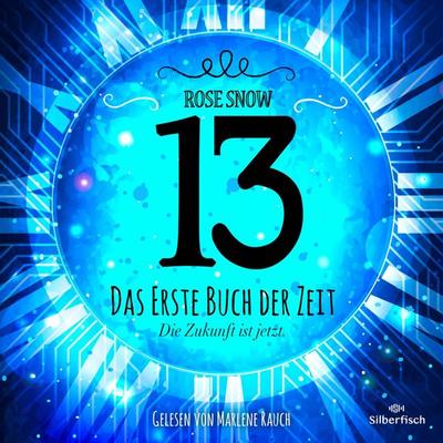 Die Bücher der Zeit 1: 13 - Das erste Buch der Zeit - Rose Snow, Audio, 9783844928693