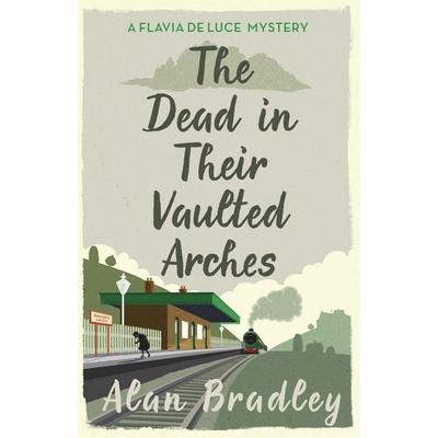 The Dead in Their Vaulted Arches, Taschenbuch von Alan Bradley, Orion Publishing Group, 978-1-4091-1819-0