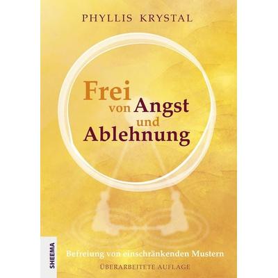 Frei von Angst und Ablehnung, Taschenbuch von Phyllis Krystal, Sheema-Medien-Verlag, 978-3-948177-14-0