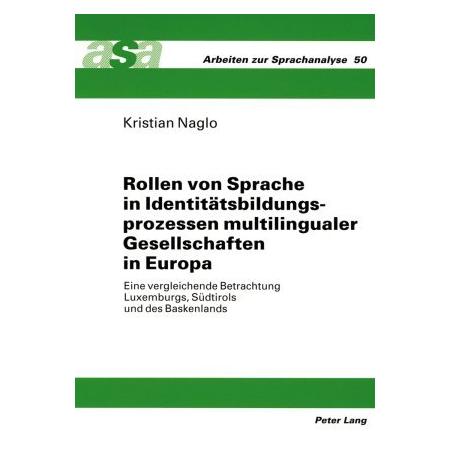 Peter Lang Rollen von Sprache in Identitätsbildungsprozessen multilingualer Gesellschaften in Europa (Deutsch, Softcover, Kristian Naglo) (35141935)