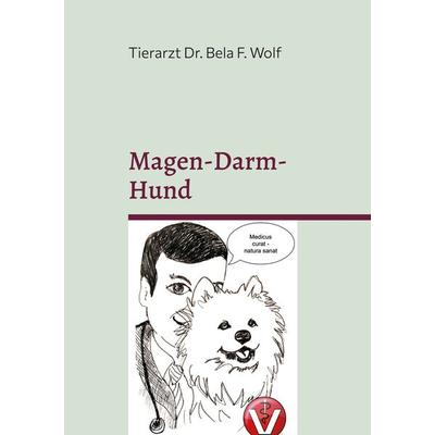 Magen-Darm-Hund, Taschenbuch von Bela Ferenz Wolf, BoD – Books on Demand, 978-3-7693-2039-8