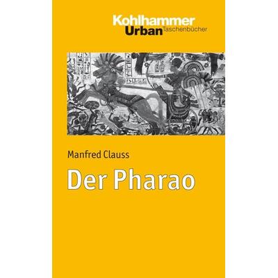 Der Pharao, Taschenbuch von Manfred Clauss, Kohlhammer, 978-3-17-021658-7