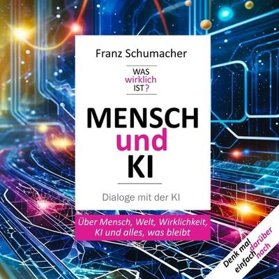 Mensch und KI - Dialoge mit der KI - Franz Schumacher, Audio, 9783695639601