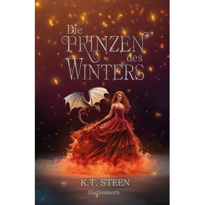 Die Prinzen des Winters: Eisflimmern, Taschenbuch von K.T. Steen, Tolino media, 978-3-7592-9252-0