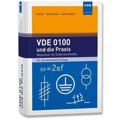 VDE 0100 und die Praxis, Gebundene Ausgabe von Gerhard Kiefer,Herbert Schmolke,Karsten Callondann, Vde Verlag, 978-3-8007-6229-3