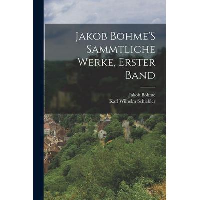 Jakob Bohme'S Sammtliche Werke, Erster Band, Taschenbuch von Jakob Böhme,Karl Wilhelm Schiebler, Legare Street Press, 978-1-01-796872-9