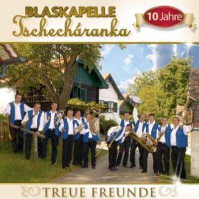 Treue Freunde-10 Jahre - Blaskapelle Tschecharanka, CD